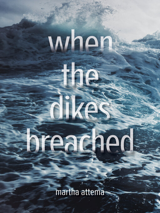 Title details for When the Dikes Breached by Martha Attema - Available